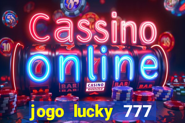 jogo lucky 777 paga mesmo